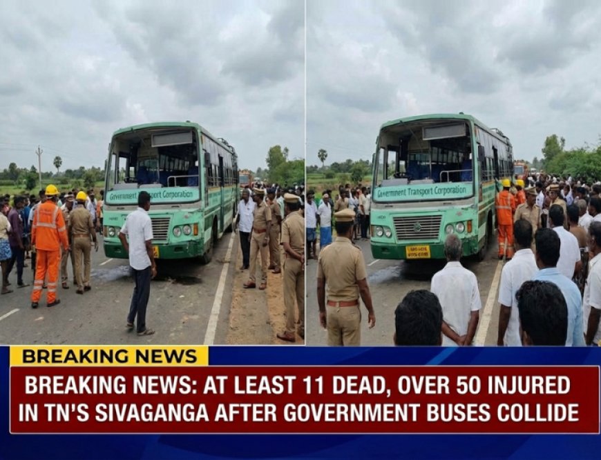 At least 11 people have died and more than 50 have been hurt in a crash between government buses in Sivaganga .