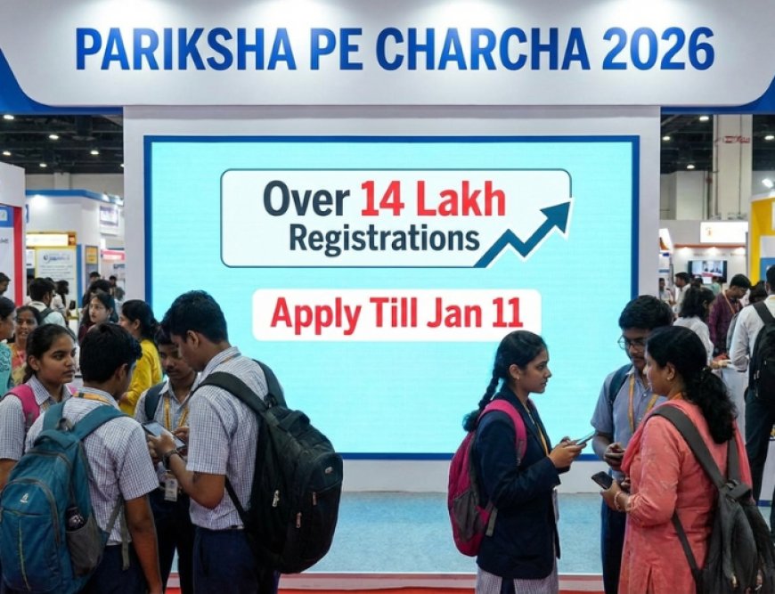 Pariksha Pe Charcha 2026: Over 14 Lakh Registrations, Apply Till Jan 11