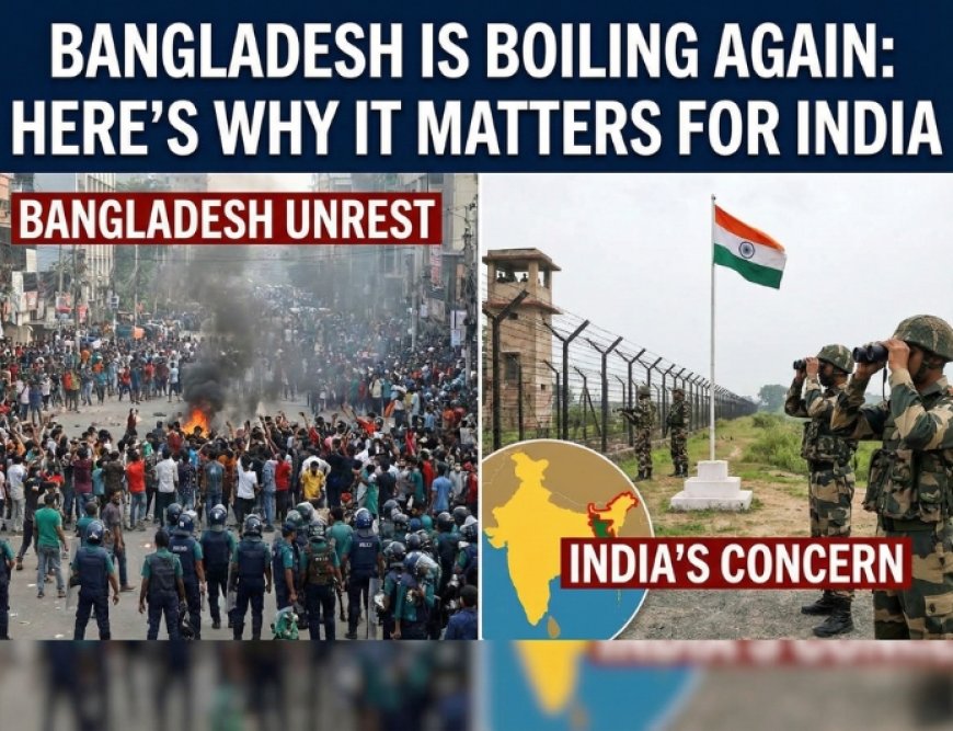 Bangladesh is boiling again: Here's why it matters for India